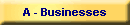 A - Businesses