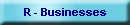 R - Businesses